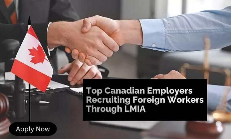 Top Canadian Employers Recruiting Foreign Workers Through LMIA