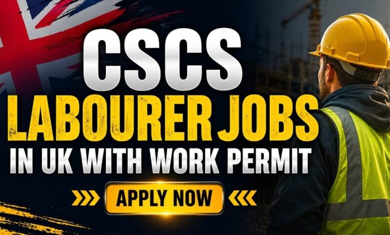 CSCS Labourer Jobs in UK with Work Permit