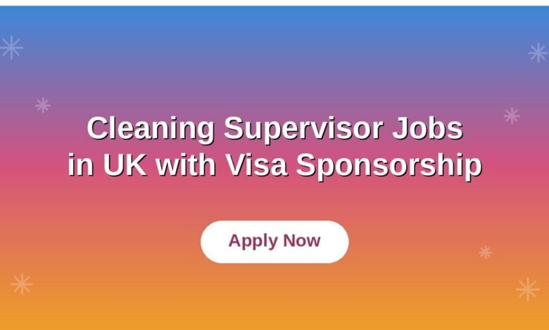 Cleaning Supervisor Jobs in UK with Visa Sponsorship