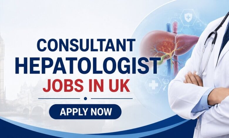 Consultant Hepatologist Jobs in UK with Visa Sponsorship