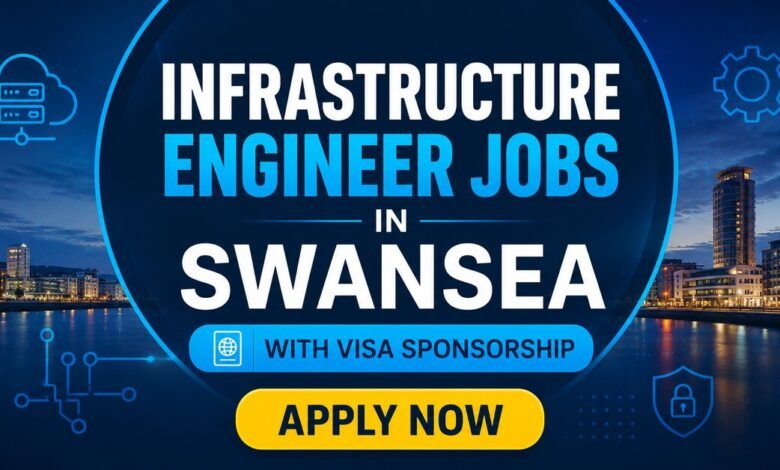 Infrastructure Engineer Jobs in Swansea with Visa Sponsorship