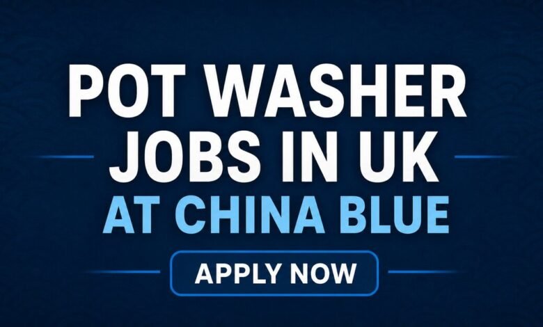 Pot Washer Jobs in UK at China Blue