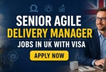 Senior Agile Delivery Manager Jobs in UK with Visa