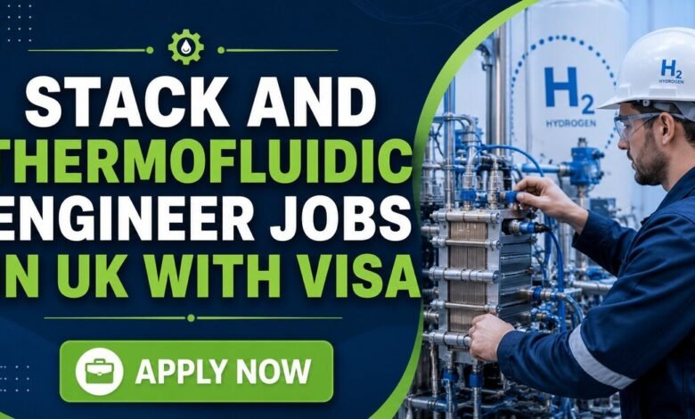 Stack and Thermofluidic Engineer Jobs in UK with Visa