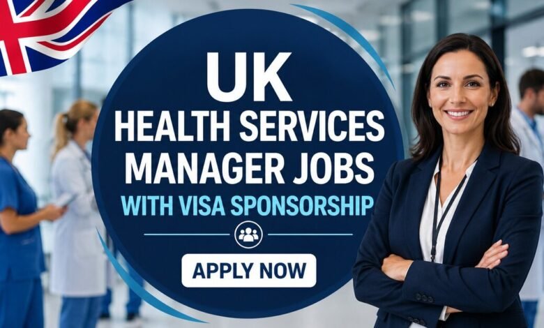 UK Health Services Manager Jobs with Visa Sponsorship