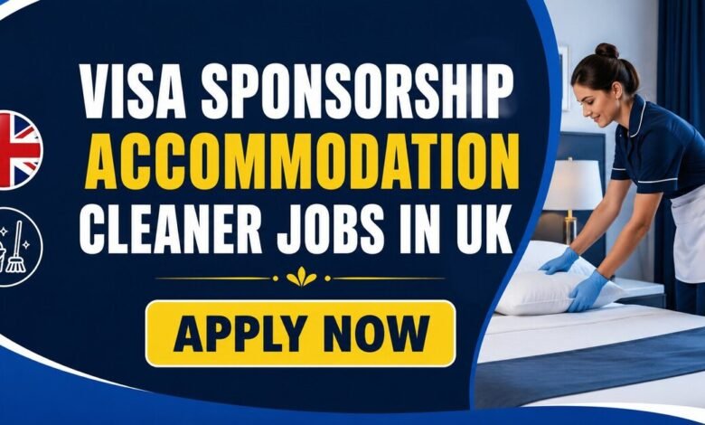 Visa Sponsorship Accommodation Cleaner Jobs in UK